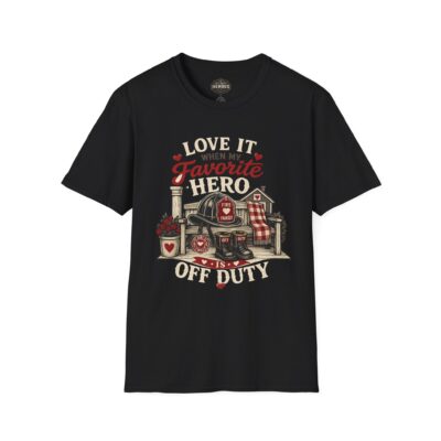 Alternative view of "Love It When My Favorite Hero Is Off Duty" Firefighter Wife T Shirt
