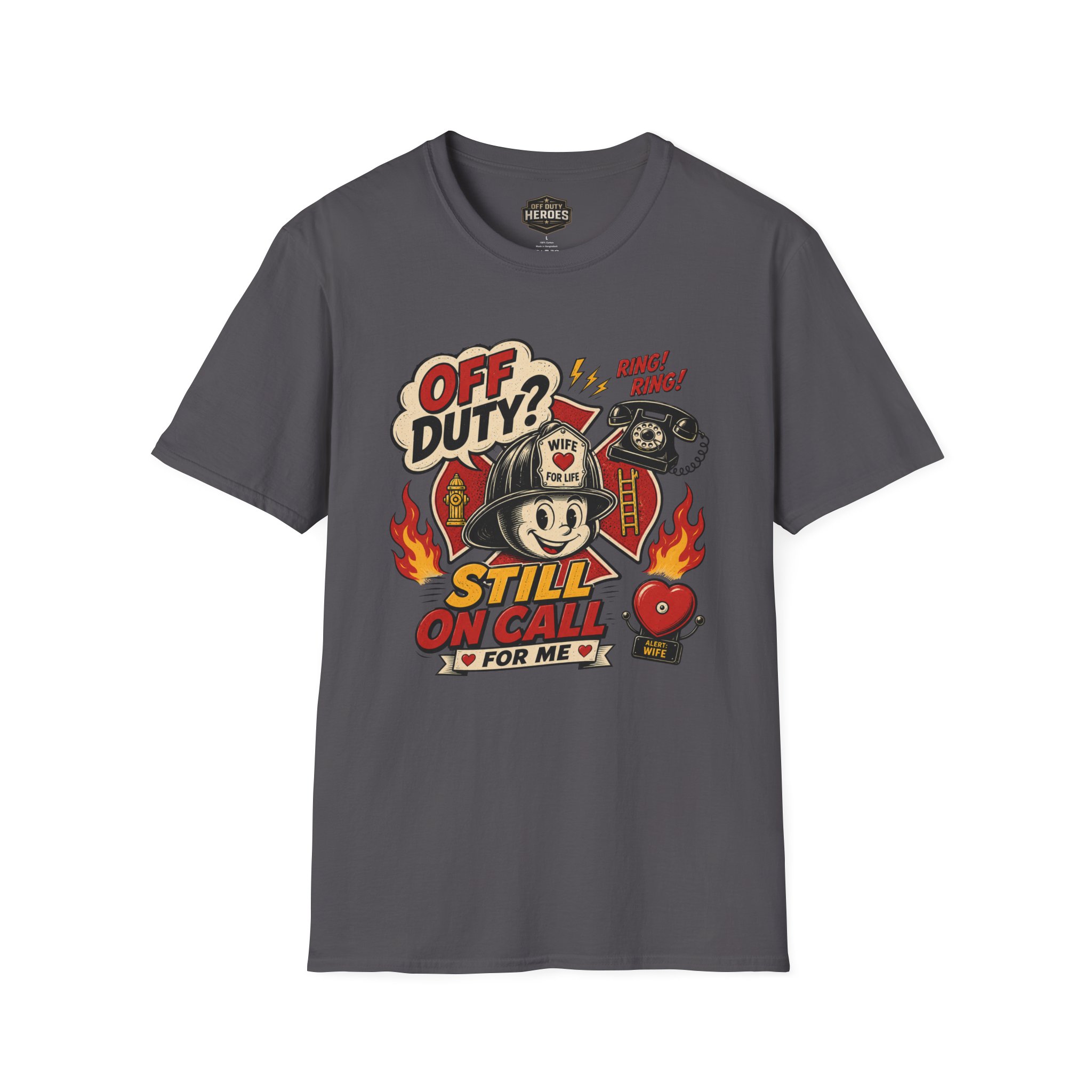 Off Duty? Still On Call, Firefighter Wife T-Shirt
